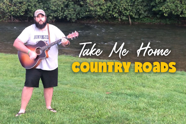 "Take Me Home. Country Roads"