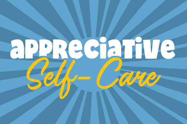 Appreciative self-care